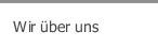 Wir &uuml;ber uns